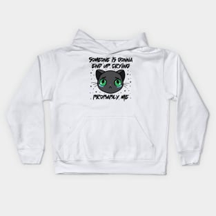 Someone's gonna end up crying Kids Hoodie